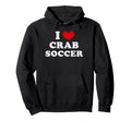 I Love Crab Soccer I Heart Crab Soccer Hoodie - Minimalist Print Unisex - T-Shirt, Sweatshirt, Hoodie