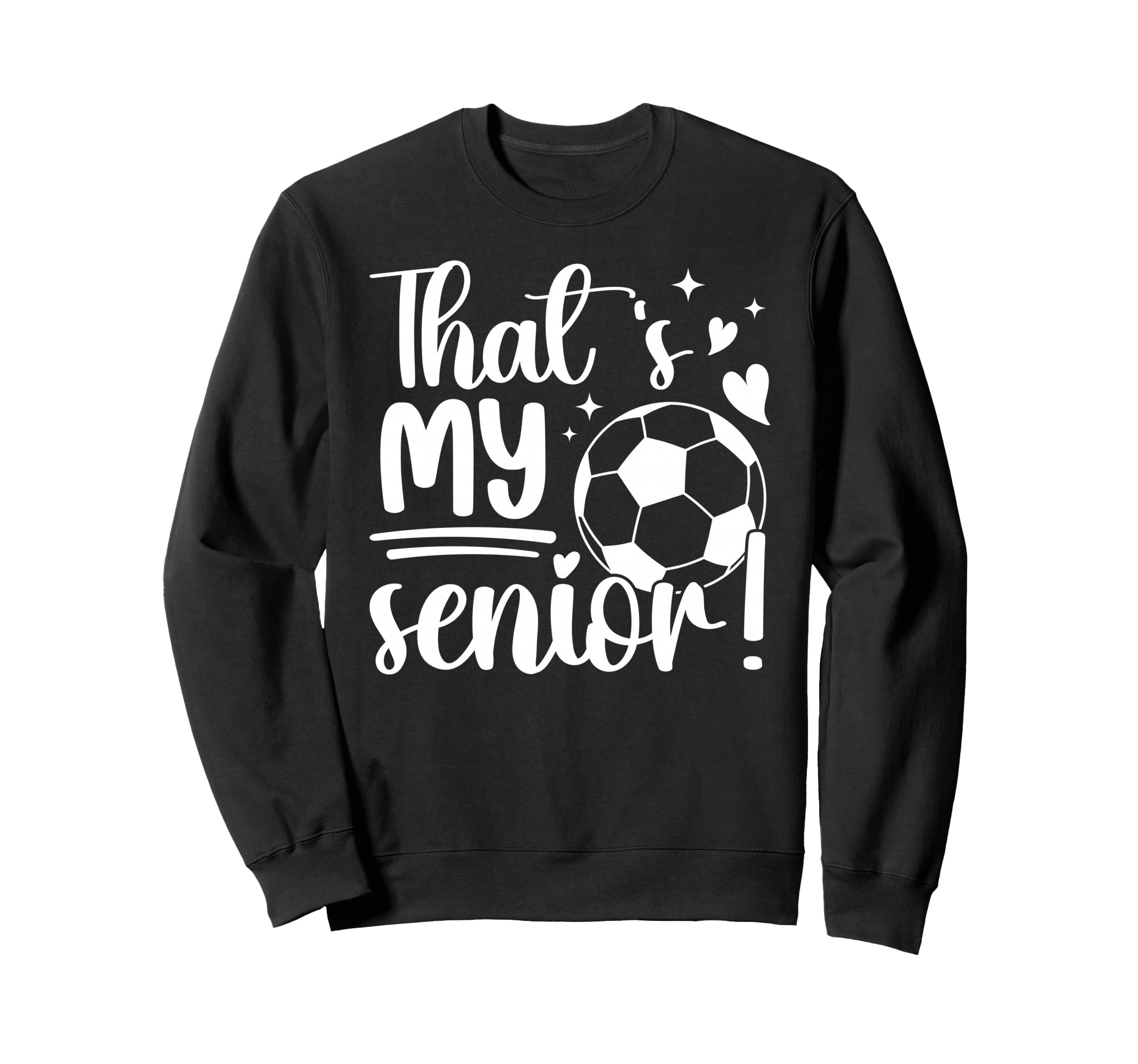 Thats My Senior Soccer Senior Mom Sweatshirt - Aesthetic Graphic Men Women - T-Shirt, Sweatshirt, Hoodie