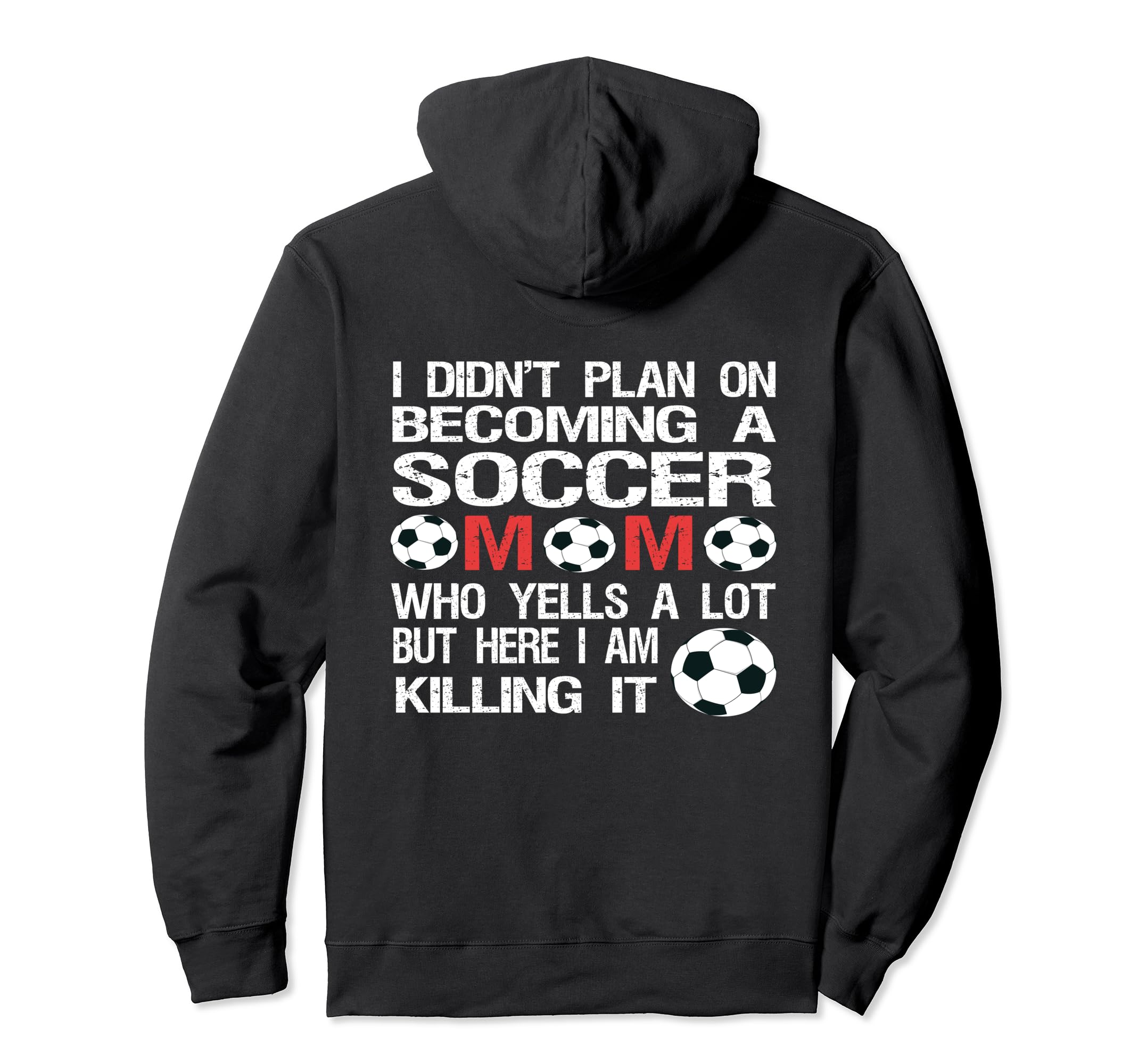 Funny I Didnt Plan Becoming Soccer Mom Hoodie - Streetwear Style Unisex - T-Shirt, Sweatshirt, Hoodie