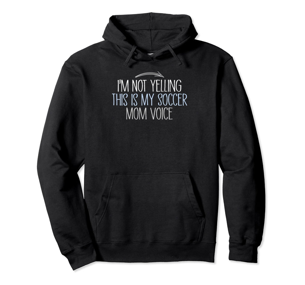 Im Not Yelling This Is My Soccer Mom Hoodie - Minimalist Print for Adults - T-Shirt, Sweatshirt, Hoodie
