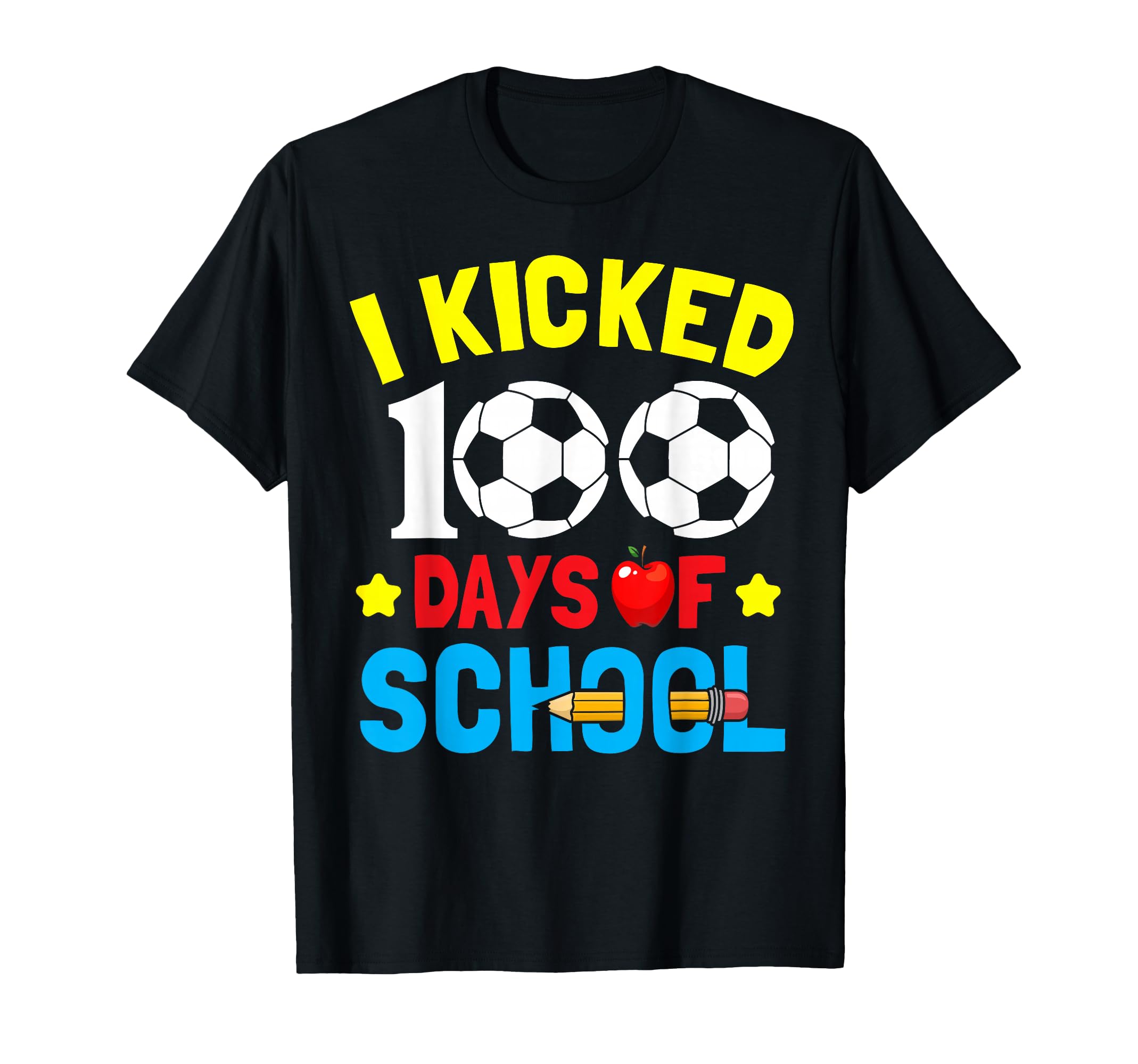 I Kicked 100 Days School Soccer Students T-Shirt - Streetwear Style Unisex - T-Shirt, Sweatshirt, Hoodie