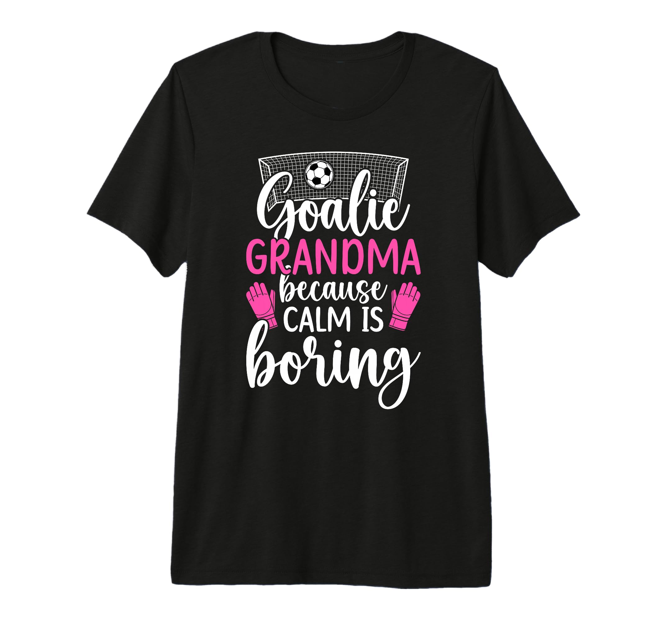Funny Soccer Goalie Grandma Soccer T-Shirt - Streetwear Style Men Women - T-Shirt, Sweatshirt, Hoodie