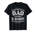 G Daddy Gift I Have Two Titles Dad And T-Shirt - Novelty Apparel Men Women - T-Shirt, Sweatshirt, Hoodie