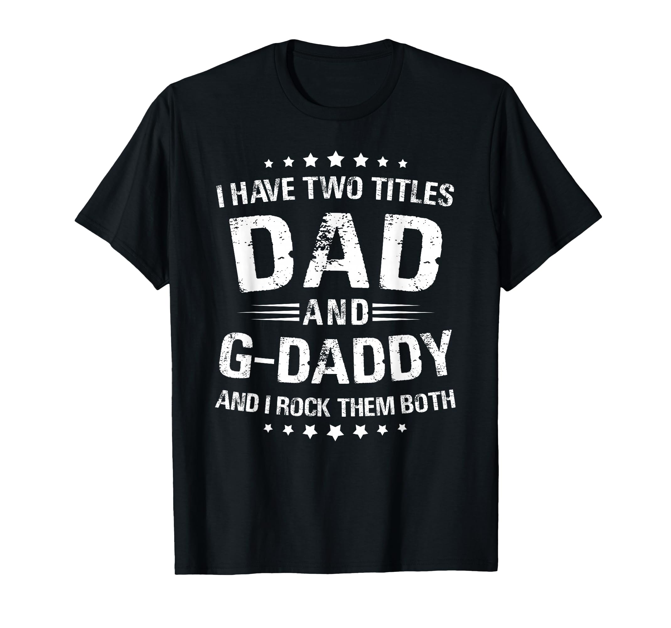 G Daddy Gift I Have Two Titles Dad And T-Shirt - Novelty Apparel Men Women - T-Shirt, Sweatshirt, Hoodie