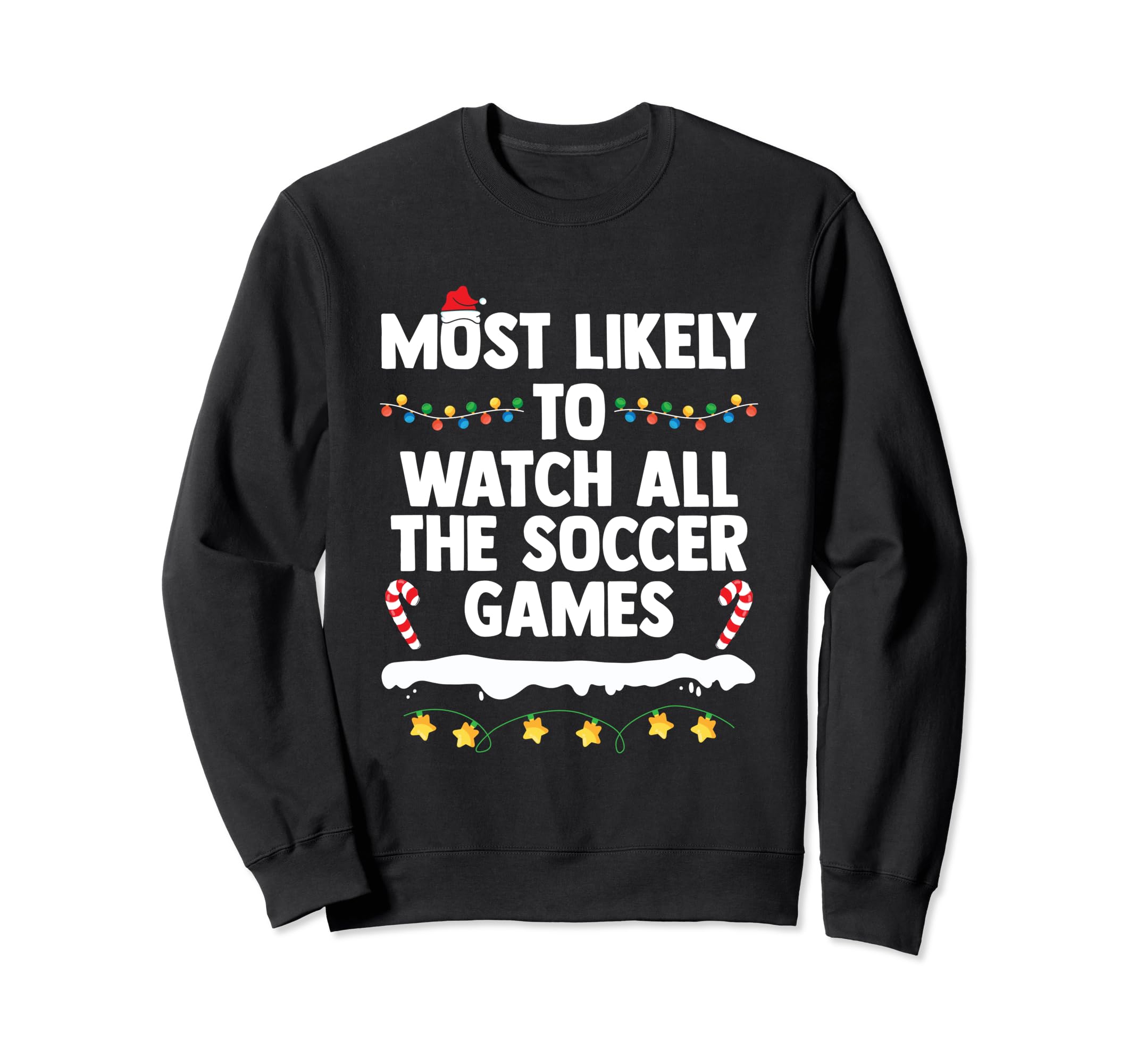 Most Likely To Watch All Soccer Sweatshirt - Unique Graphic for Adults - T-Shirt, Sweatshirt, Hoodie