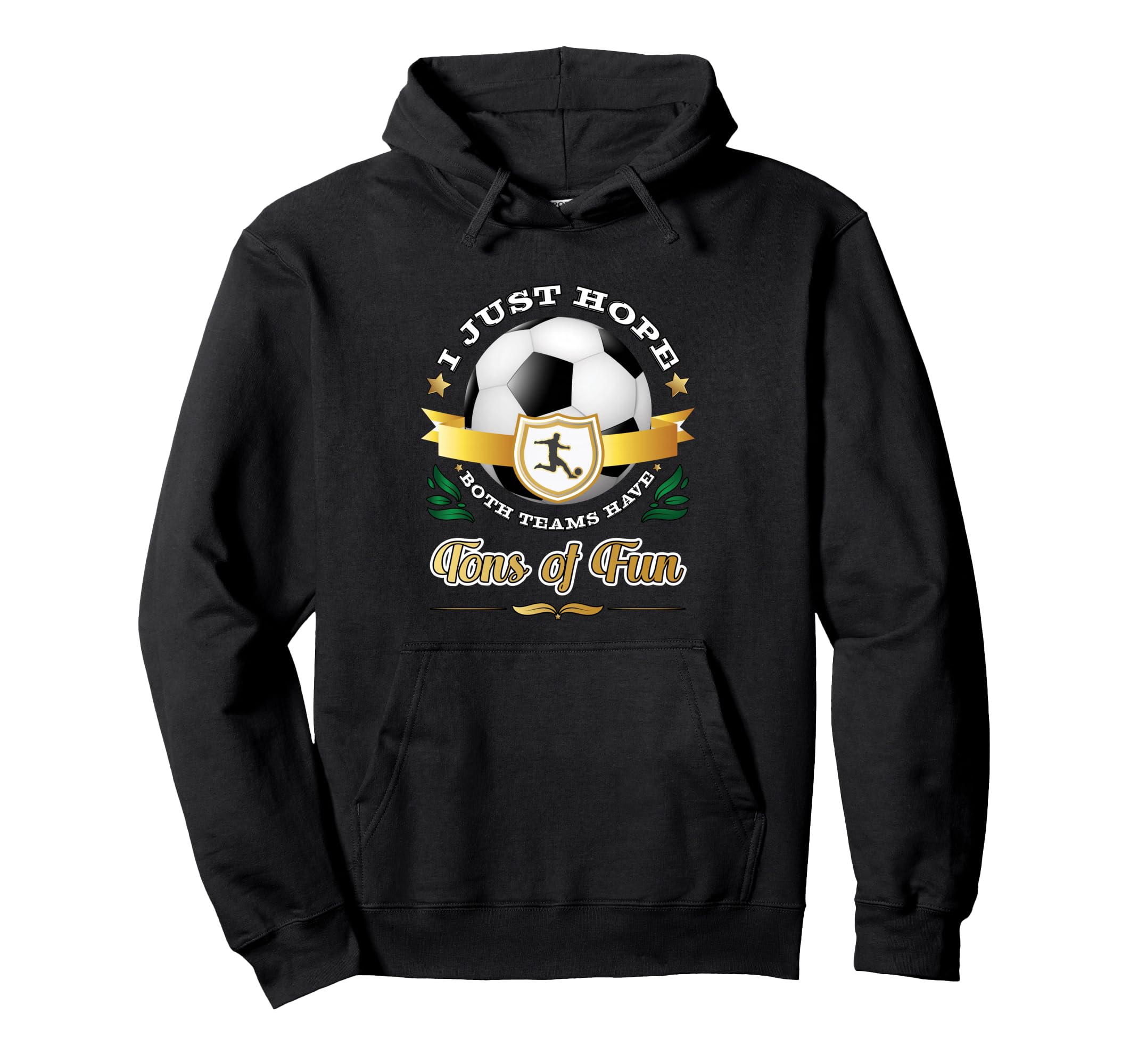 Funny Soccer Gift Casual Fan Cheer Hoodie - Fun Novelty Design for Adults - T-Shirt, Sweatshirt, Hoodie
