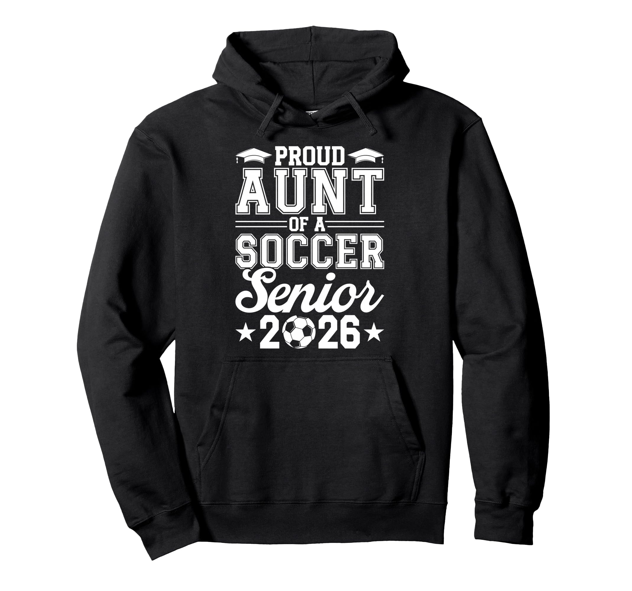 Proud Aunt 2026 Senior Soccer Hoodie - Casual Everyday Wear for Adults - T-Shirt, Sweatshirt, Hoodie
