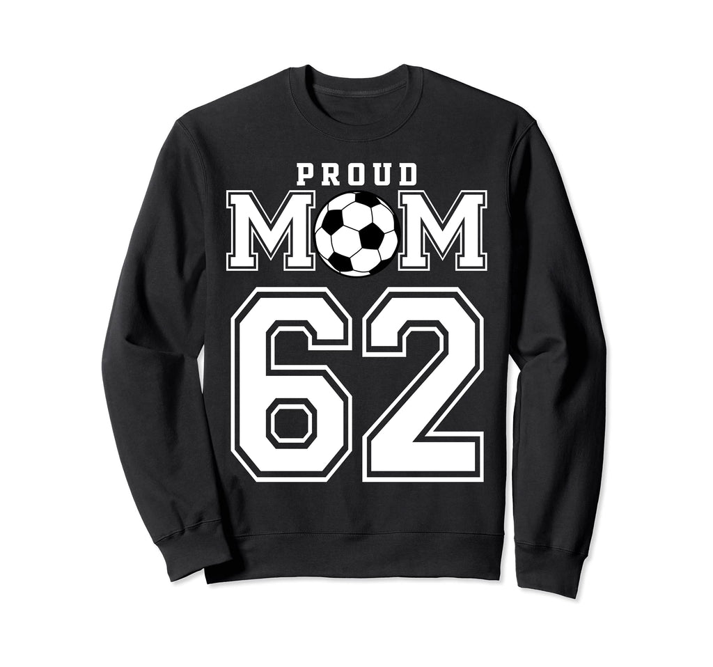 Number 62 Custom Proud Soccer Sweatshirt - Fun Novelty Design Men Women - T-Shirt, Sweatshirt, Hoodie