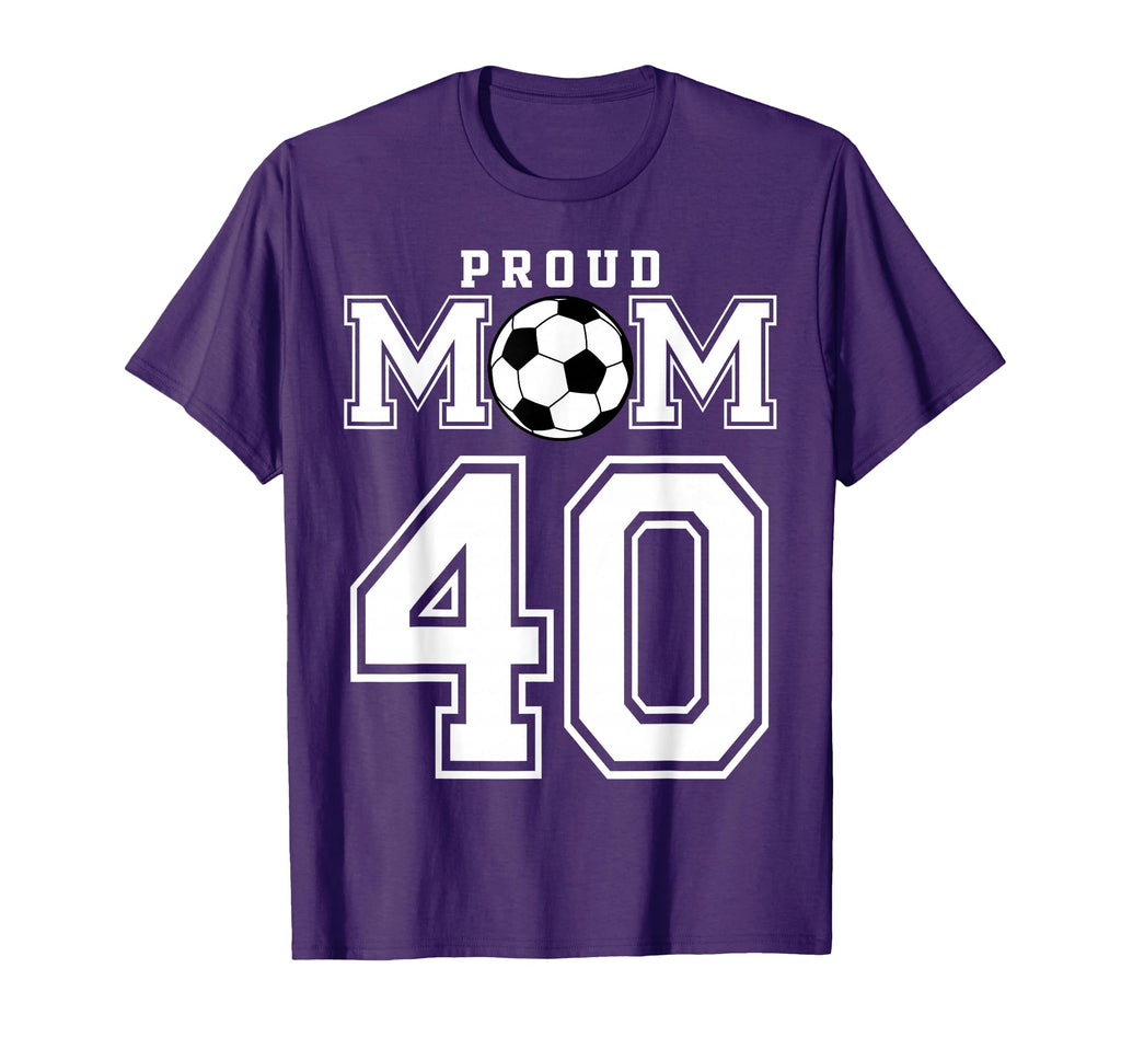 Number 40 Custom Proud Soccer Futbol Mom T-Shirt - Graphic Print Unisex - T-Shirt, Sweatshirt, Hoodie