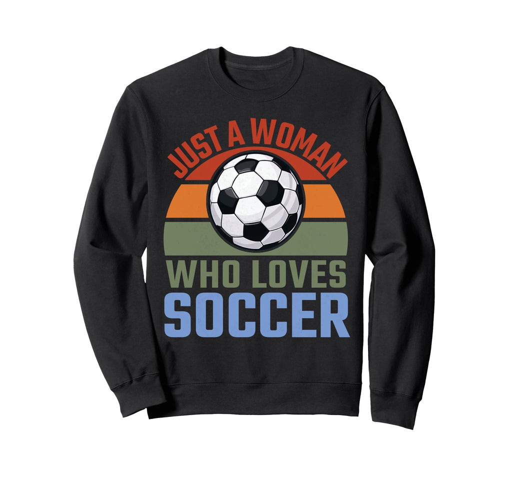 Just Who Loves Soccer Soccer Player Sweatshirt - Trendy Graphic Men Women - T-Shirt, Sweatshirt, Hoodie
