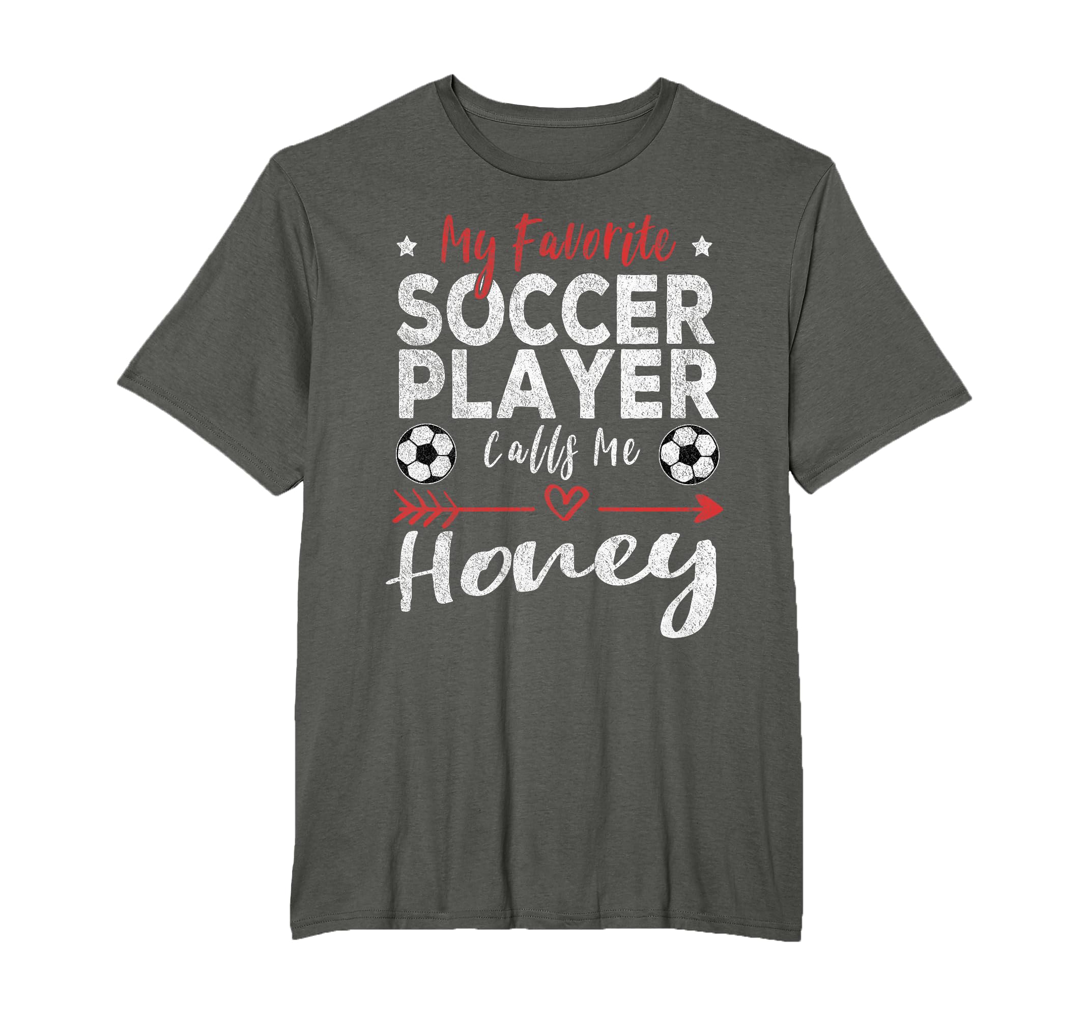 My Favorite Soccer Player Calls Me Honey T-Shirt - Unique Graphic Unisex - T-Shirt, Sweatshirt, Hoodie