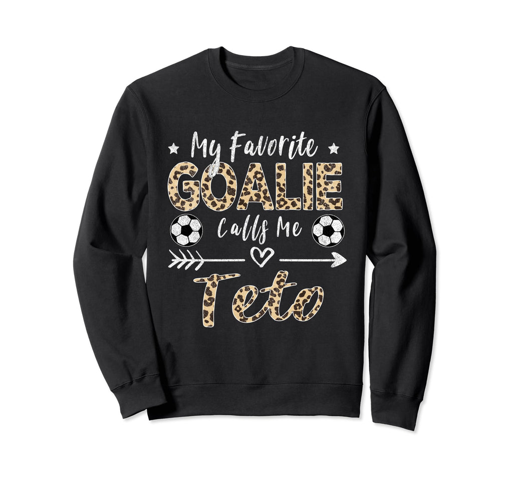 My Favorite Goalie Calls Me Teto Sweatshirt - Aesthetic Graphic for Adults - T-Shirt, Sweatshirt, Hoodie