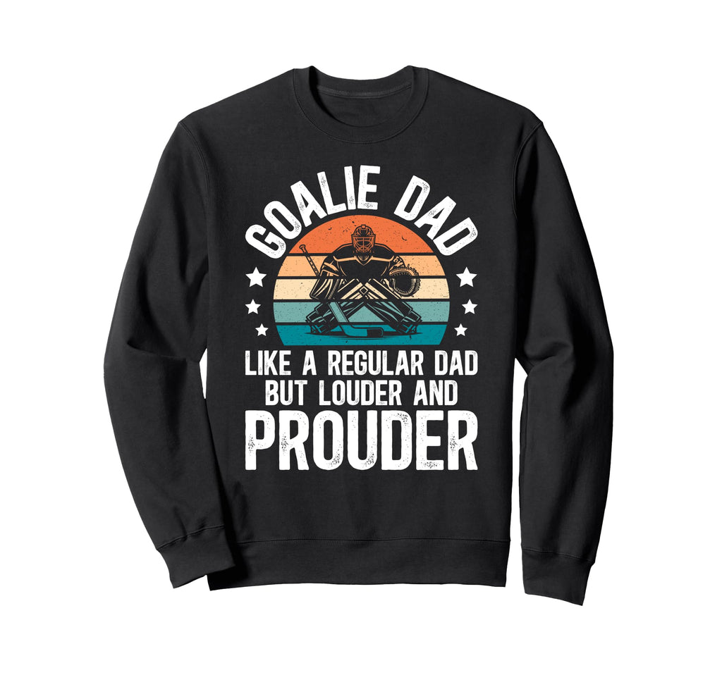 Hockey Goalie Dad Ice Hockey Keeper Sweatshirt - Unique Graphic Men Women - T-Shirt, Sweatshirt, Hoodie