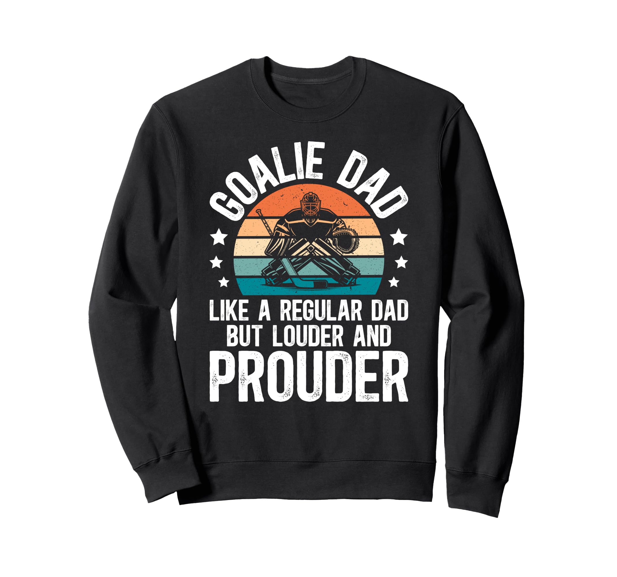 Hockey Goalie Dad Ice Hockey Keeper Sweatshirt - Unique Graphic Men Women - T-Shirt, Sweatshirt, Hoodie