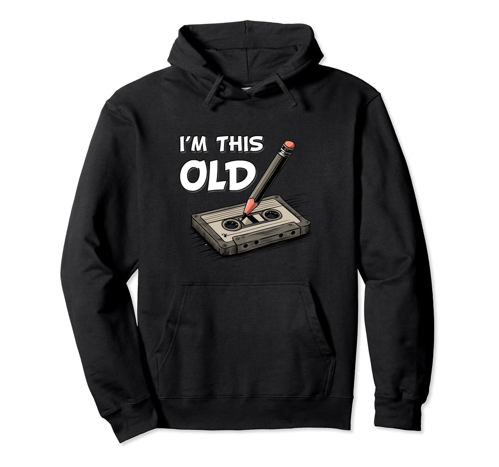 Im This Old Funny Birthday Cassette Tape Hoodie - Trendy Graphic Men Women - T-Shirt, Sweatshirt, Hoodie