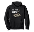 Im This Old Funny Birthday Cassette Tape Hoodie - Trendy Graphic Men Women - T-Shirt, Sweatshirt, Hoodie