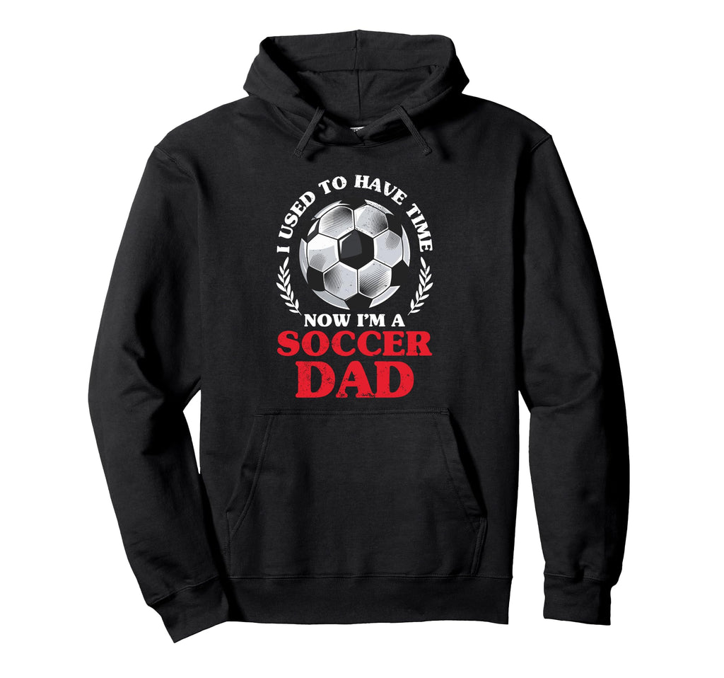 Soccer Dad Fathers Day Hoodie - Streetwear Style Men Women - T-Shirt, Sweatshirt, Hoodie