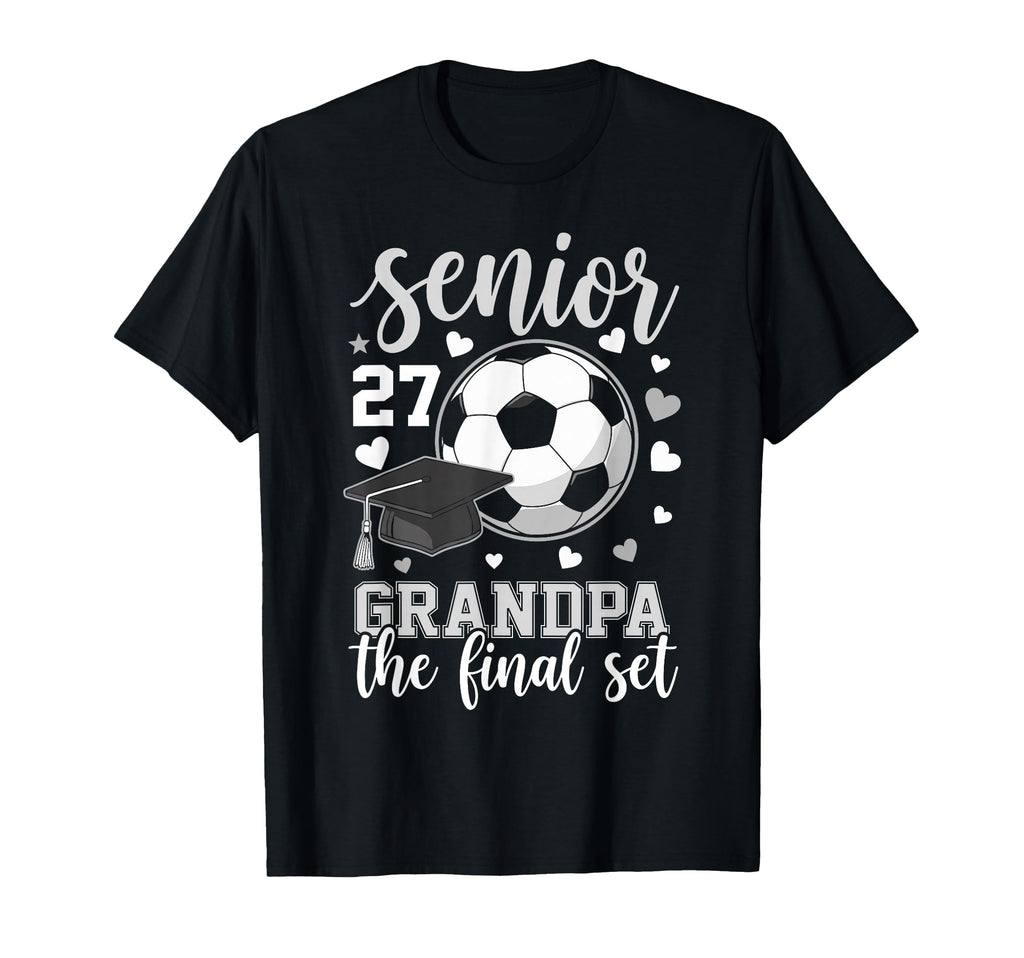 Soccer Senior 2027 Grandpa Final Set T-Shirt - Graphic Print Men Women - T-Shirt, Sweatshirt, Hoodie