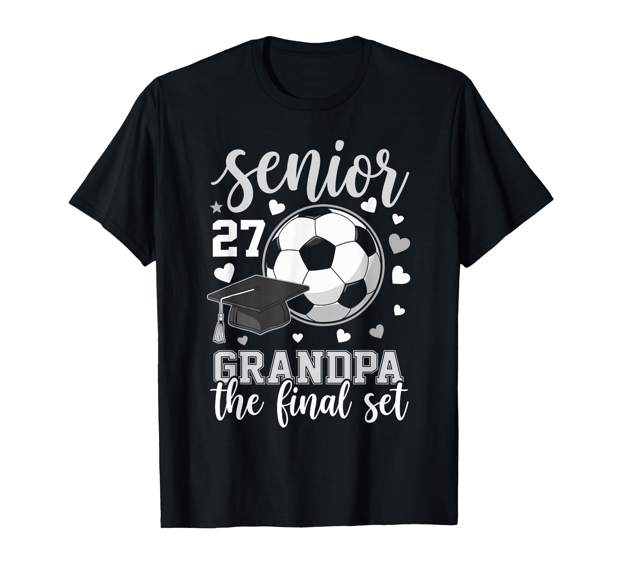 Soccer Senior 2027 Grandpa Final Set T-Shirt - Minimalist Print Unisex - T-Shirt, Sweatshirt, Hoodie