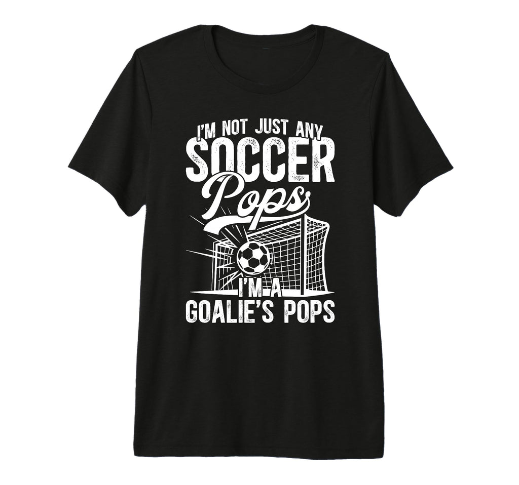 Mens Im Soccer Goalie Pops Soccer T-Shirt - Novelty Apparel Men Women - T-Shirt, Sweatshirt, Hoodie