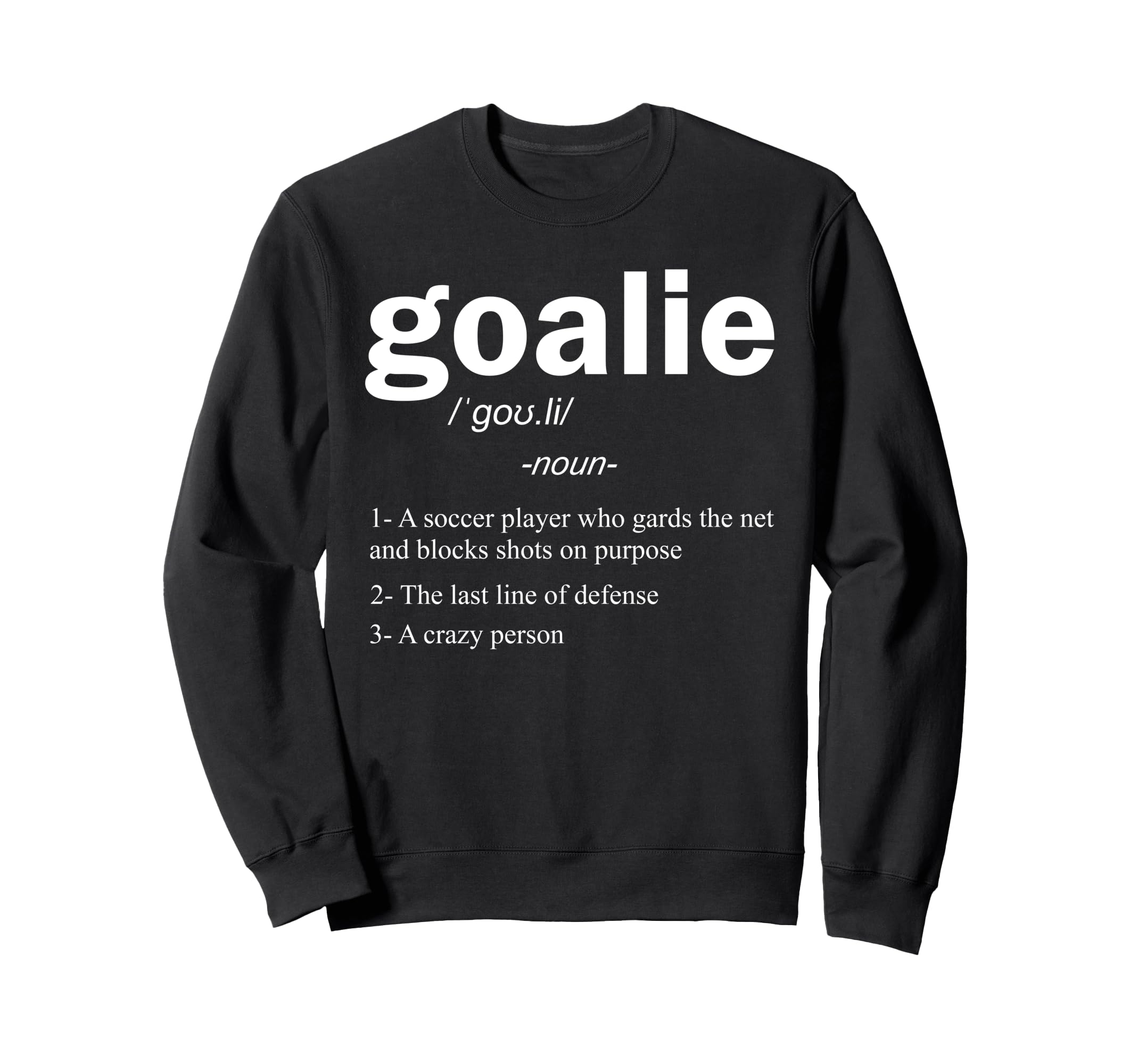 Goalie Definition Funny Soccer Sweatshirt - Aesthetic Graphic Unisex - T-Shirt, Sweatshirt, Hoodie