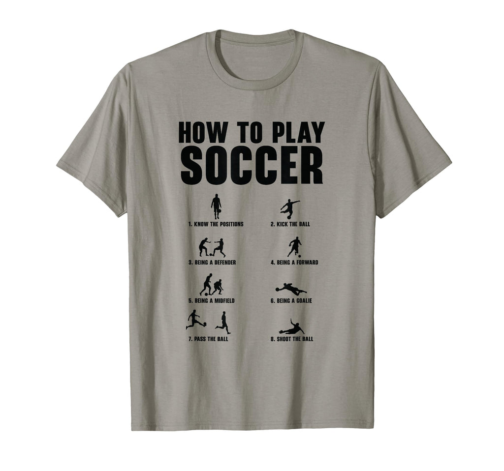 How To Play Soccer Football Player T-Shirt - Custom Art Print Men Women - T-Shirt, Sweatshirt, Hoodie