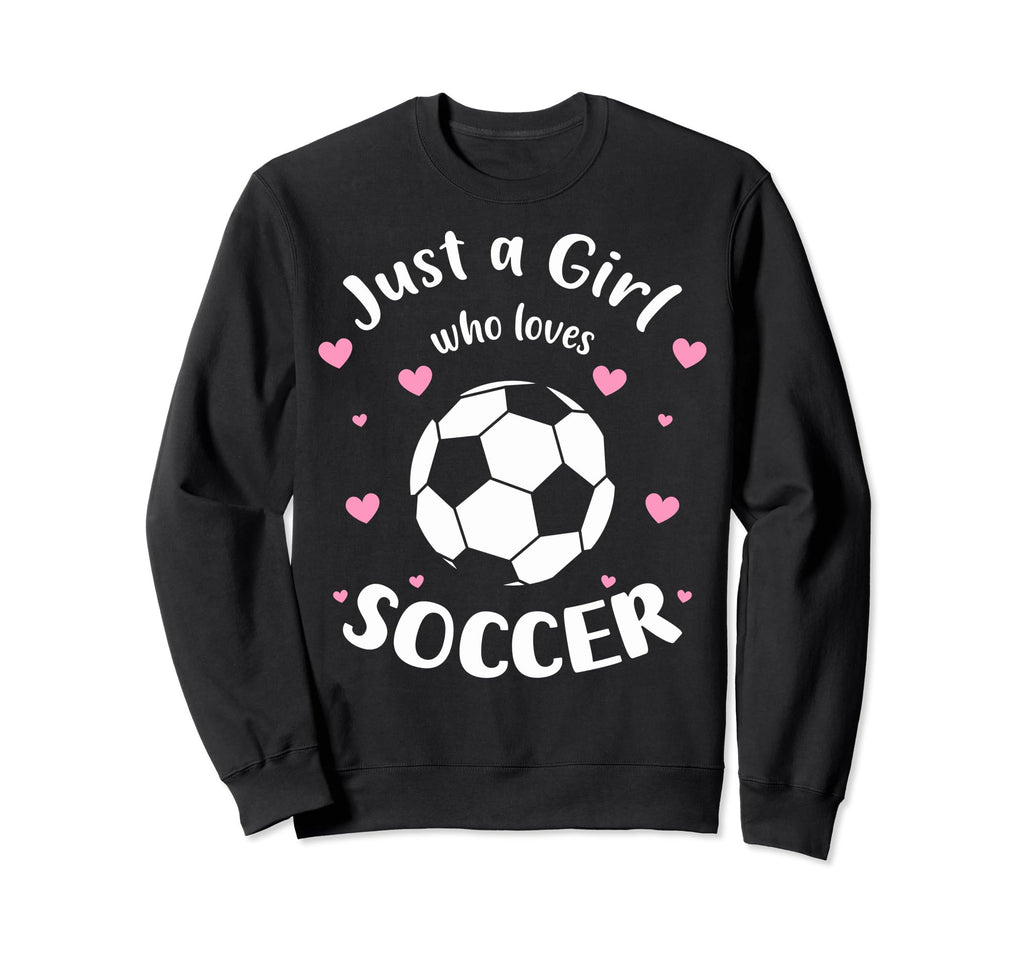 Just Who Loves Soccer Fans Soccer Sweatshirt - Aesthetic Graphic Unisex - T-Shirt, Sweatshirt, Hoodie