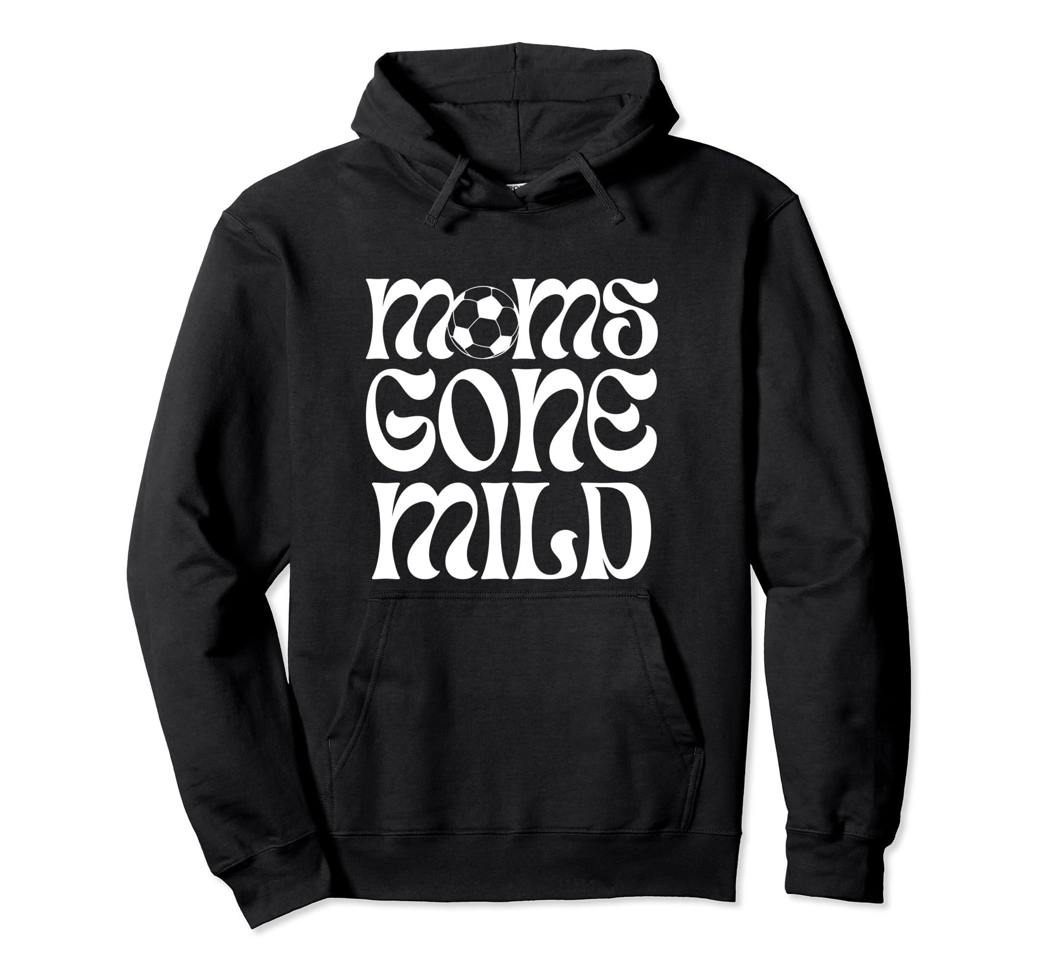 Funny Soccer Moms Gone Mild Hoodie - Trendy Graphic Unisex - T-Shirt, Sweatshirt, Hoodie