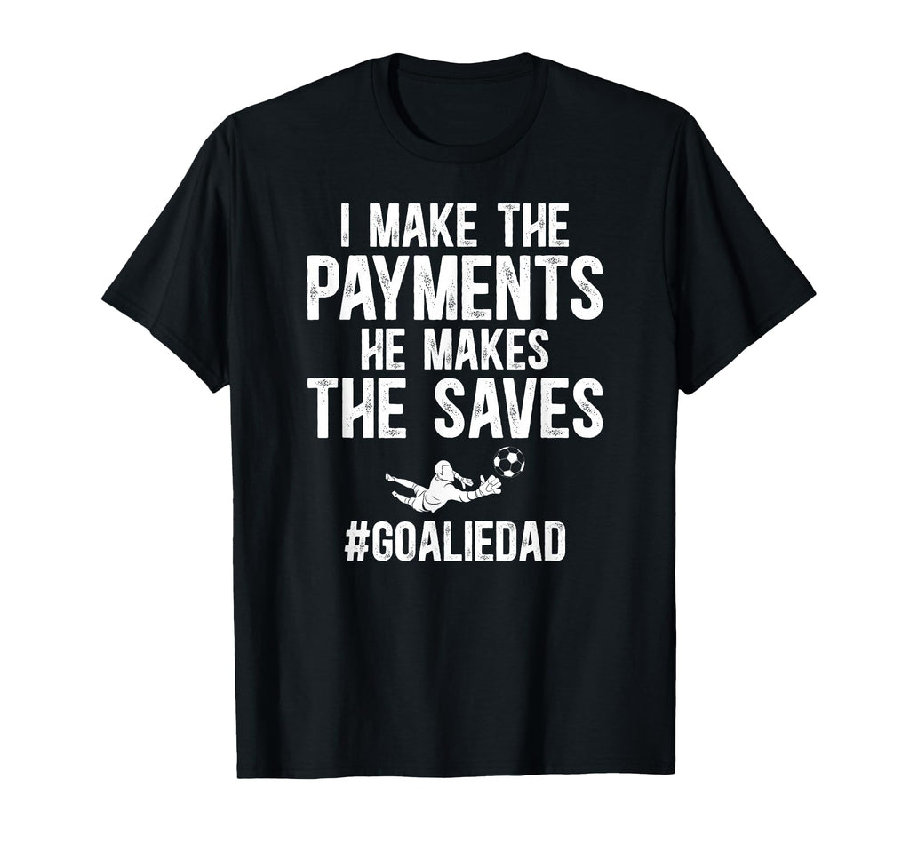 Funny Soccer Goalie Dad Soccer T-Shirt - Casual Everyday Wear for Adults - T-Shirt, Sweatshirt, Hoodie