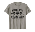 Sideline Social Club Soccer Mom Dad T-Shirt - Trendy Graphic Men Women - T-Shirt, Sweatshirt, Hoodie