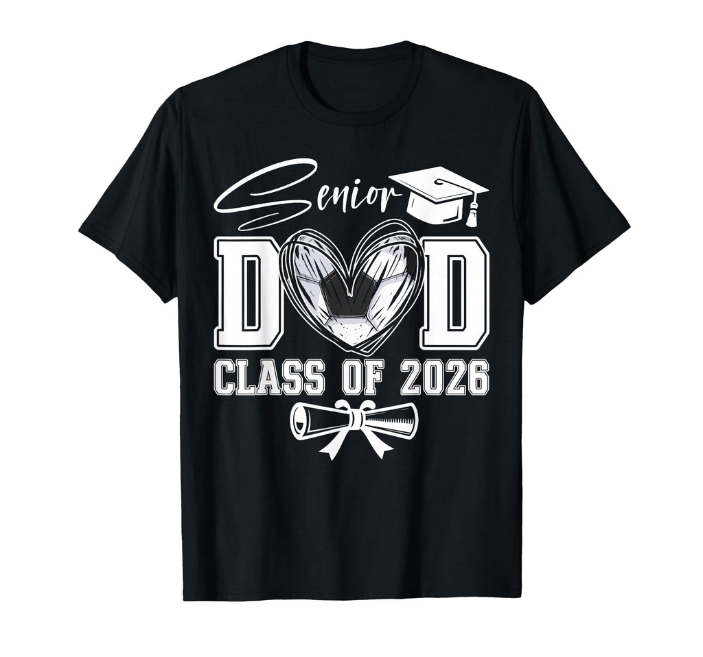 Senior Dad Class 2026 Graduate Soccer T-Shirt - Trendy Graphic for Adults - T-Shirt, Sweatshirt, Hoodie