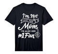 Im Not Just Her Mom Im Also Her 1 Fan T-Shirt - Trendy Graphic for Adults - T-Shirt, Sweatshirt, Hoodie