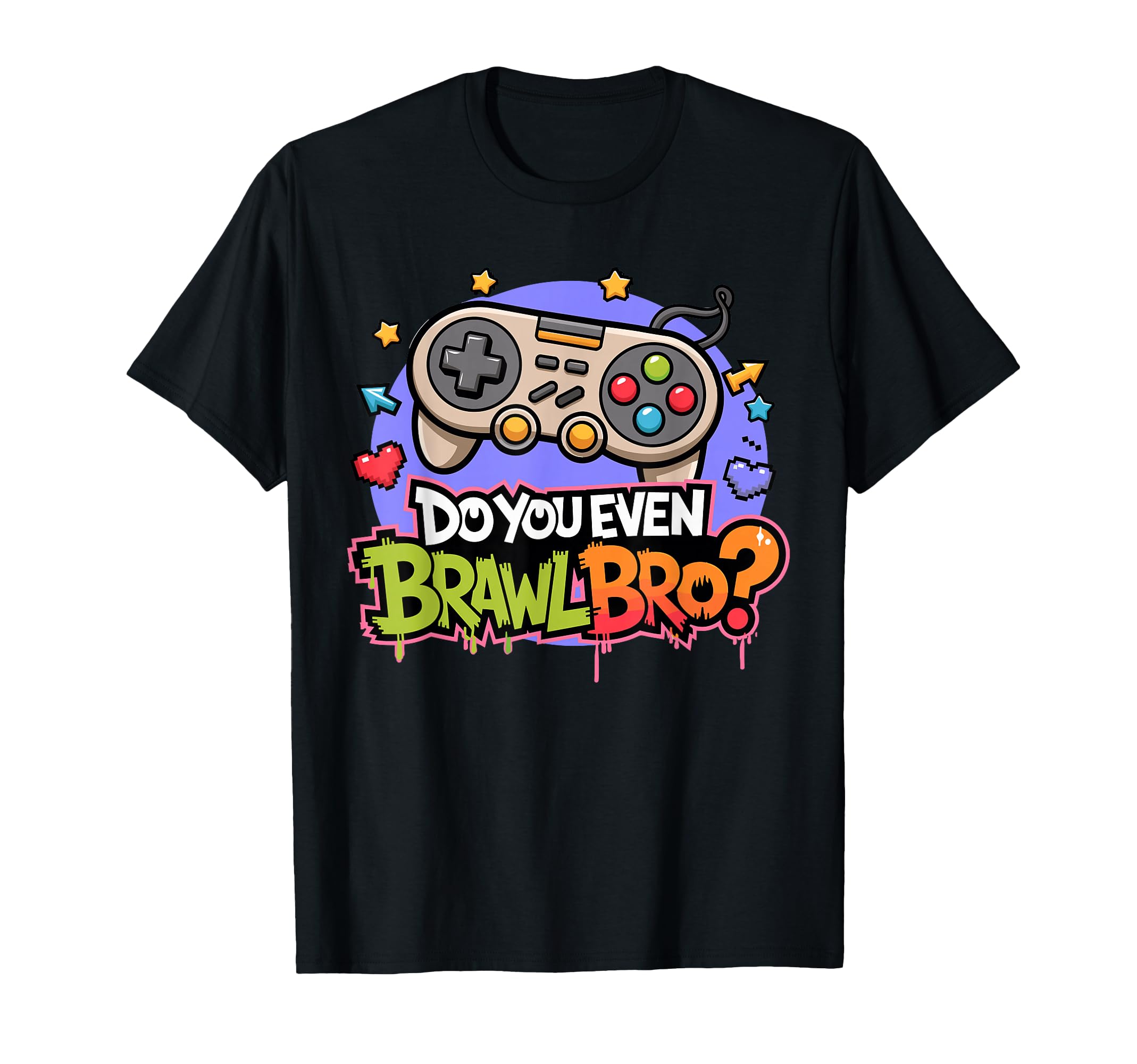 Do You Even Brawl Bro Video Gamer Game T-Shirt - Trendy Graphic for Adults - T-Shirt, Sweatshirt, Hoodie