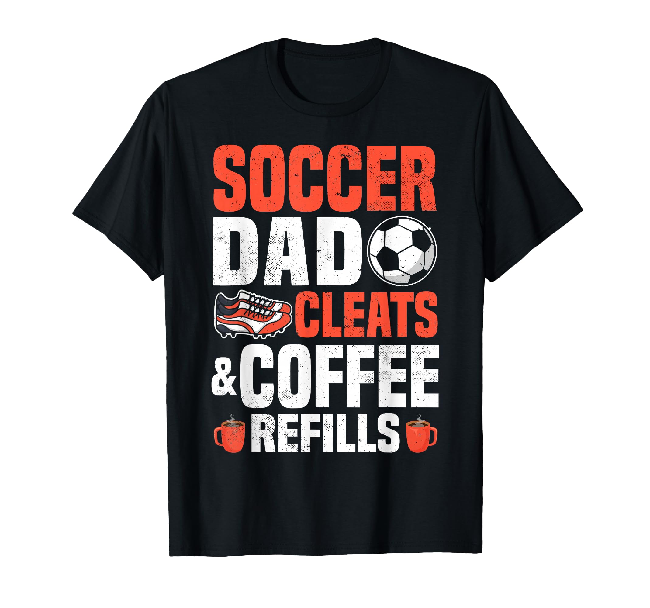 Soccer Dad Cleats Coffee Refills T-Shirt - Streetwear Style Men Women - T-Shirt, Sweatshirt, Hoodie
