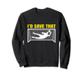 Soccer Goalkeeper I D Save That Goalie Sweatshirt - Novelty Apparel Unisex - T-Shirt, Sweatshirt, Hoodie