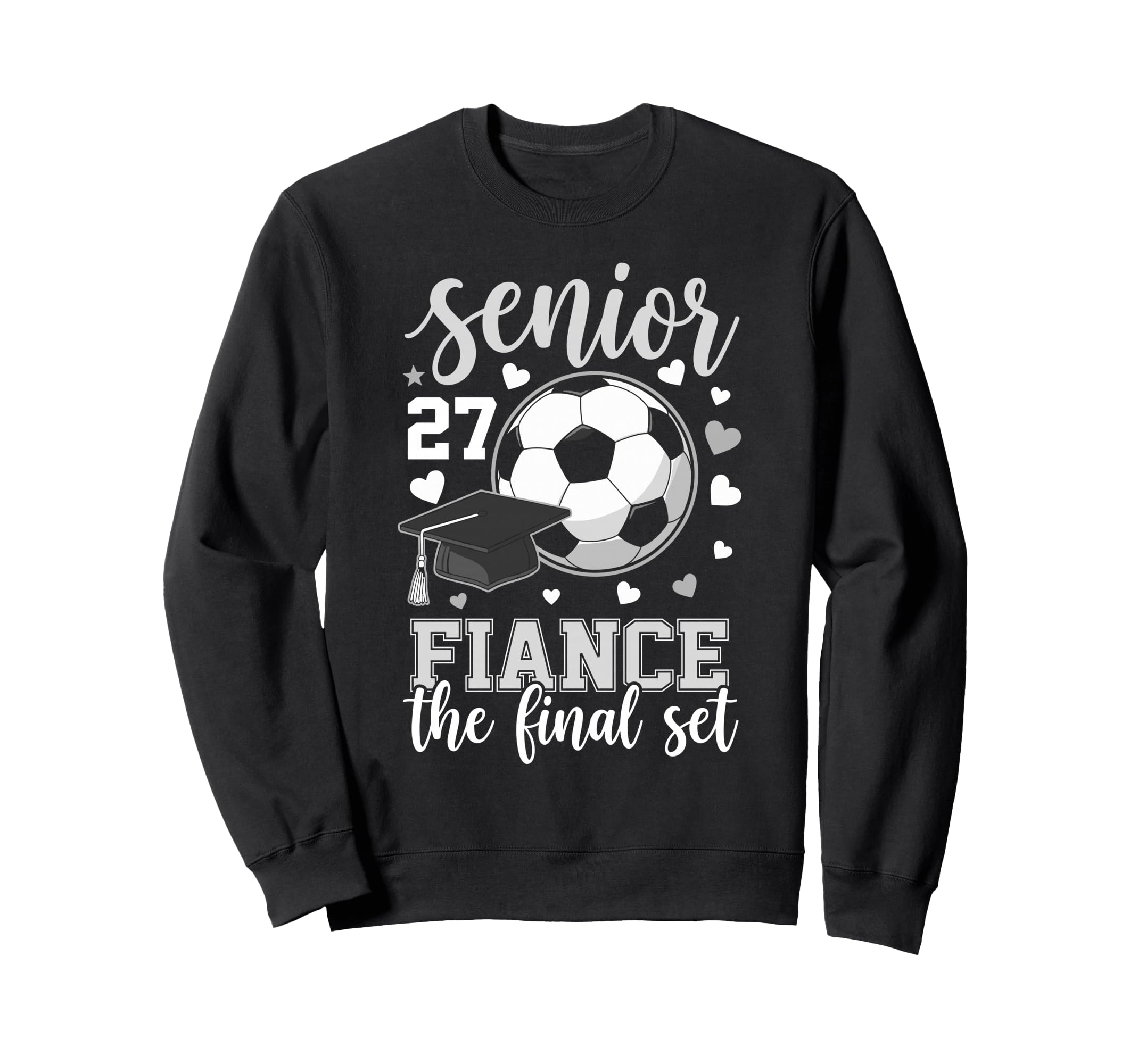 Soccer Senior 2027 Fiance Sweatshirt - Casual Everyday Wear Men Women - T-Shirt, Sweatshirt, Hoodie