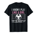 I Know I Play Like Try To Keep Up T-Shirt - Custom Art Print Men Women - T-Shirt, Sweatshirt, Hoodie