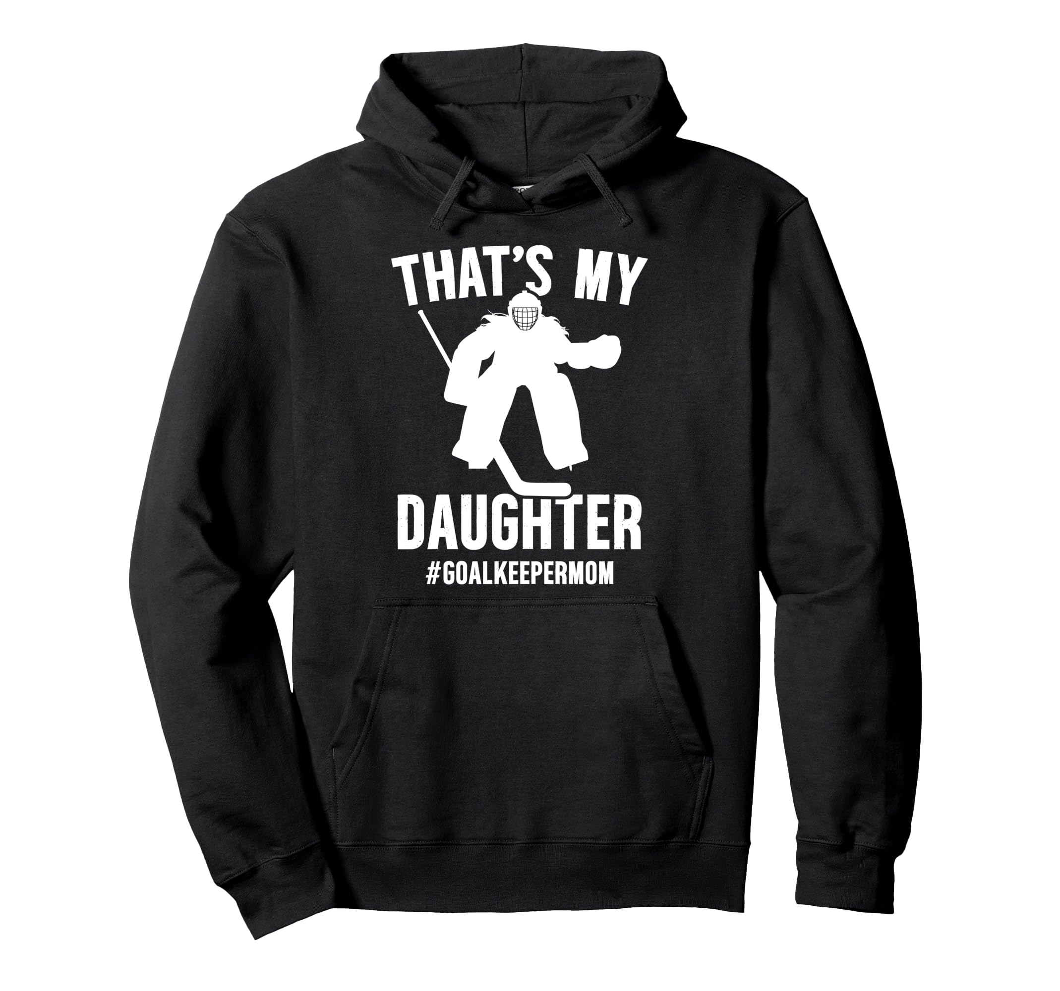 Proud Hockey Goalkeeper Mom Ice Hockey Hoodie - Trendy Graphic Unisex - T-Shirt, Sweatshirt, Hoodie