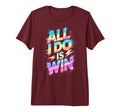 Bruh All I Do Is Win Competition T-Shirt - Minimalist Print for Adults - T-Shirt, Sweatshirt, Hoodie