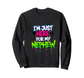 Im Just Here My Nephew Funny Sweatshirt - Graphic Print Men Women - T-Shirt, Sweatshirt, Hoodie