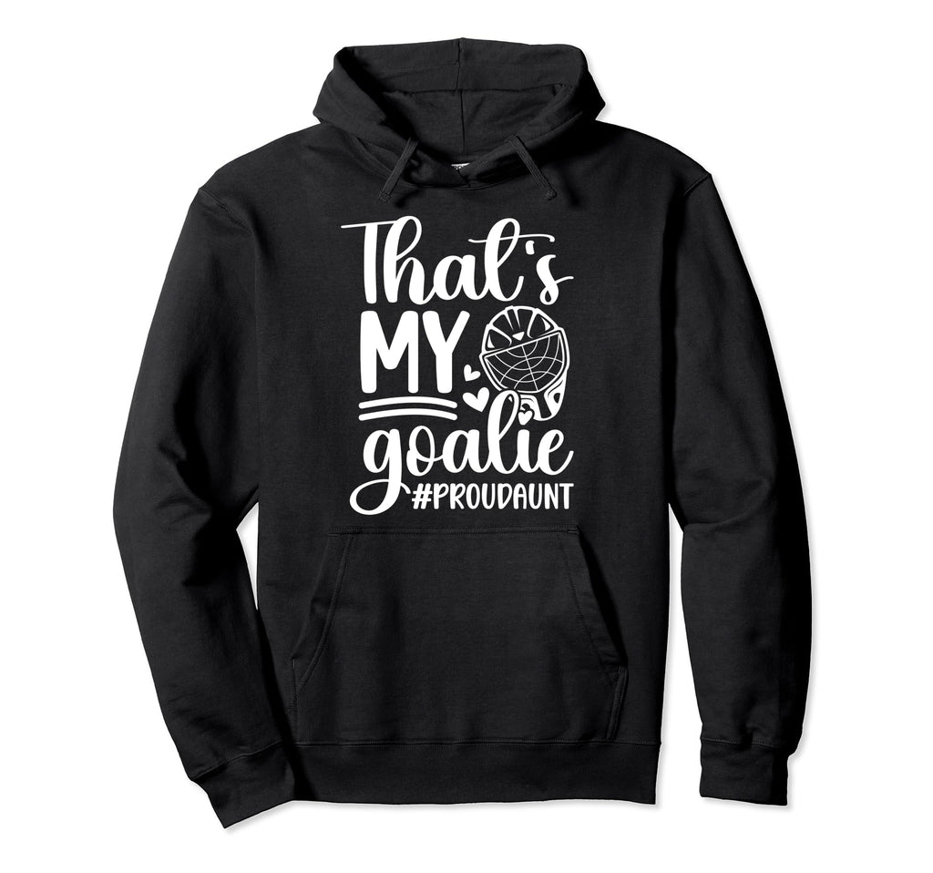 Proud Hockey Goalkeeper Aunt Hockey Hoodie - Unique Graphic for Adults - T-Shirt, Sweatshirt, Hoodie