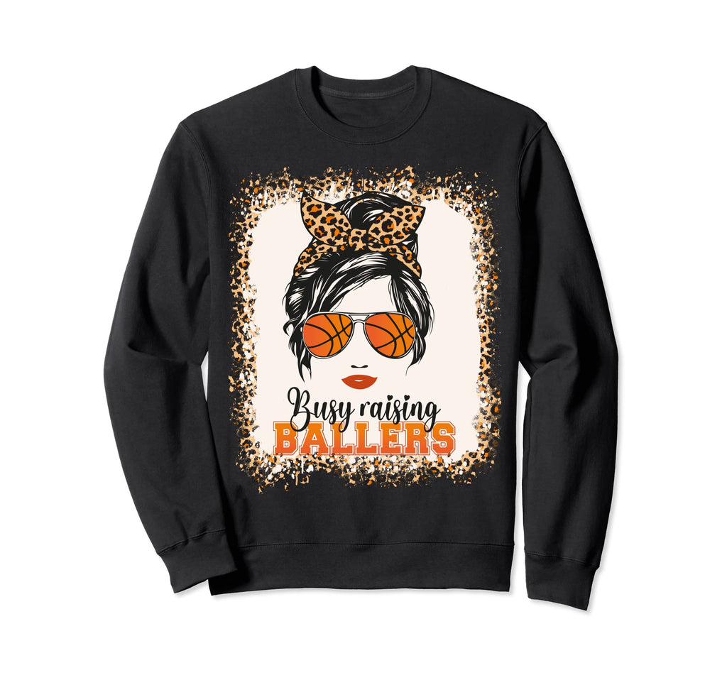 Busy Raising Ballers Basketball Mom Sweatshirt - Graphic Print Men Women - T-Shirt, Sweatshirt, Hoodie
