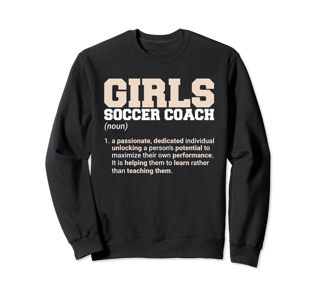 Girsl Soccer Coach Soccer Lover Sweatshirt - Fun Novelty Design Men Women - T-Shirt, Sweatshirt, Hoodie