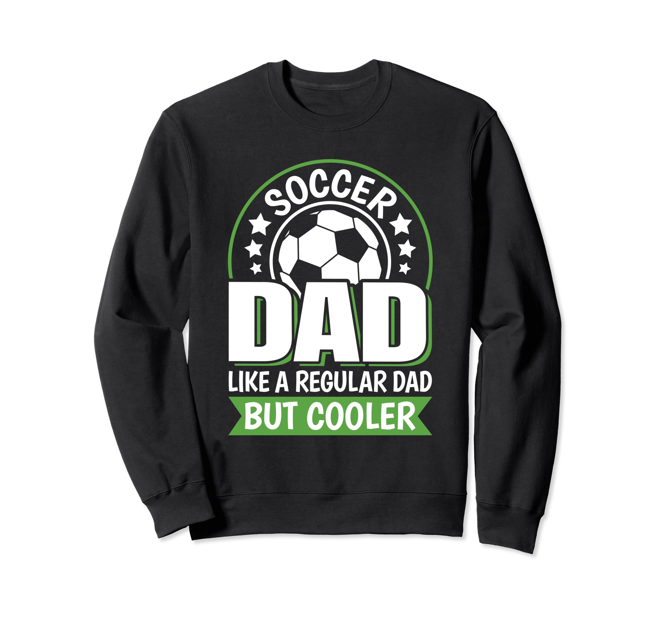 Soccer Dad Like Regular Dad But Sweatshirt - Trendy Graphic Men Women - T-Shirt, Sweatshirt, Hoodie