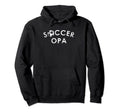 Soccer Opa Team Player Fan Gift Hoodie - Trendy Graphic Men Women - T-Shirt, Sweatshirt, Hoodie