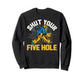 Shut Your Five Hole Funny Ice Sweatshirt - Fun Novelty Design Men Women - T-Shirt, Sweatshirt, Hoodie