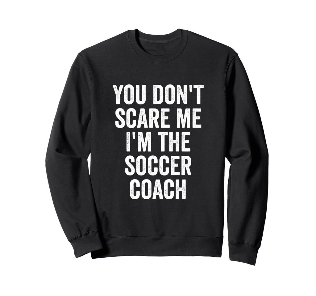 Funny Soccer Coach Sarcastic Joke Sweatshirt - Minimalist Print Unisex - T-Shirt, Sweatshirt, Hoodie