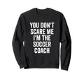 Funny Soccer Coach Sarcastic Joke Sweatshirt - Minimalist Print Unisex - T-Shirt, Sweatshirt, Hoodie
