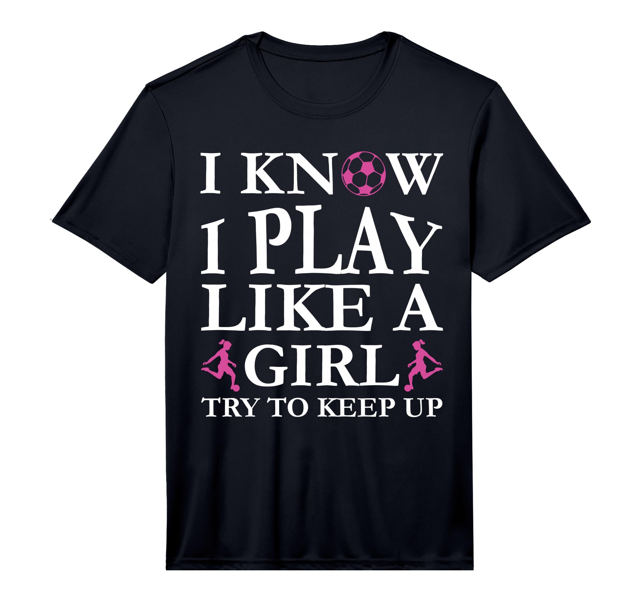 Play Like Soccer Try To Keep Up Womens T-Shirt - Trendy Graphic Unisex - T-Shirt, Sweatshirt, Hoodie