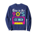 Born 90S Birthday Nineties 90S Sweatshirt - Novelty Apparel for Adults - T-Shirt, Sweatshirt, Hoodie